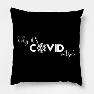 Baby it's Covid Outside Pillow