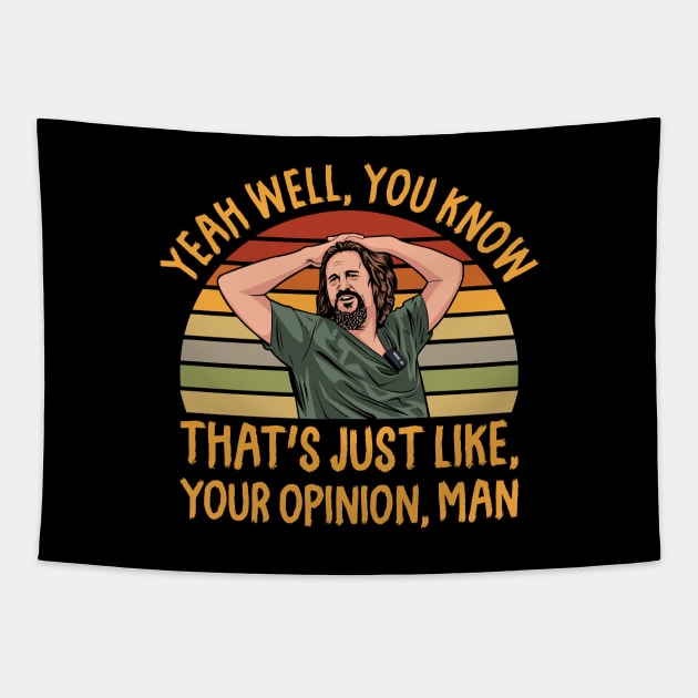 Just Your Opinion Man The Dude Tapestry by scribblejuice