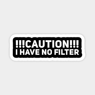 Caution I have no filter Magnet