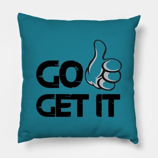 Go get it quote for life Pillow