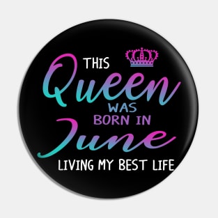 This Queen was born in June living my best life Pin