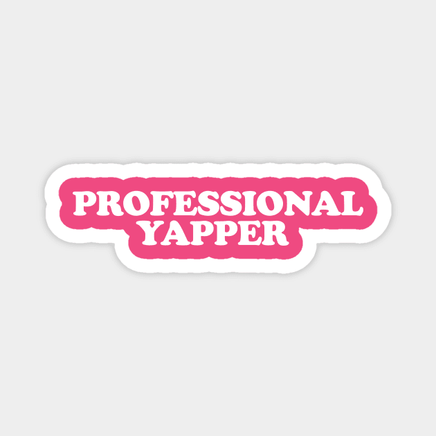 Professional Yapper, What Is Bro Yapping About, Certified Yapper Slang Internet Trend, Y2k Clothing Magnet by Y2KSZN