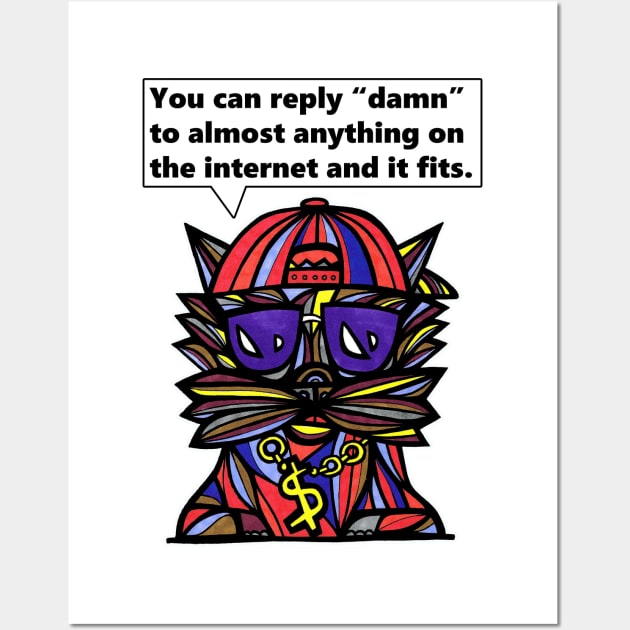 "You can reply "damn" to almost anything on the internet and it fits." Wall Art by The BuddaKats