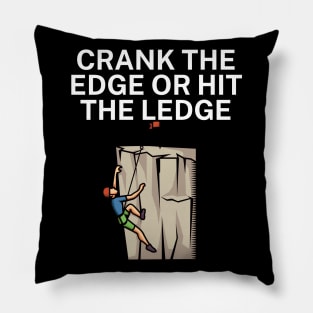 Crank the edge or hit the ledge Pillow