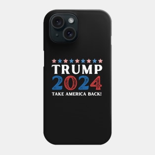 TRUMP! TAKE AMERICA BACK! 2024 Phone Case