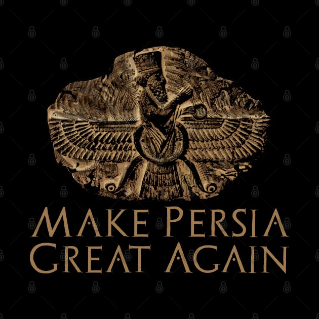 Make Persia Great Again - Ancient Mesopotamian History by Styr Designs