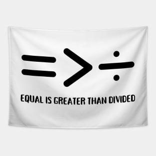 Equal Is Greater Than Divided, Equality Is Greater Than Division Tapestry