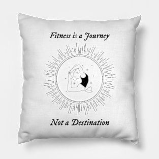 Fitness is a Journey, Not a Destination Pillow