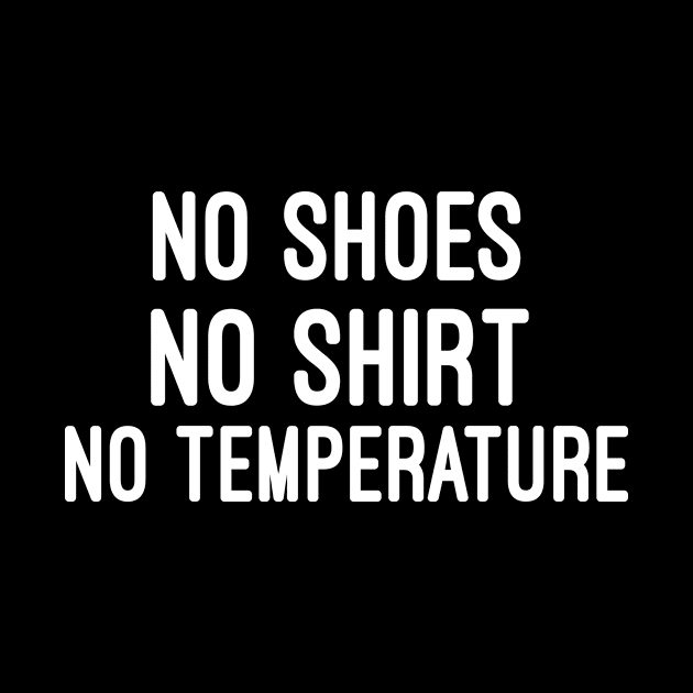 No shoes No shirt No temperature : no shoes no no temperature ,no service,no probleme by First look