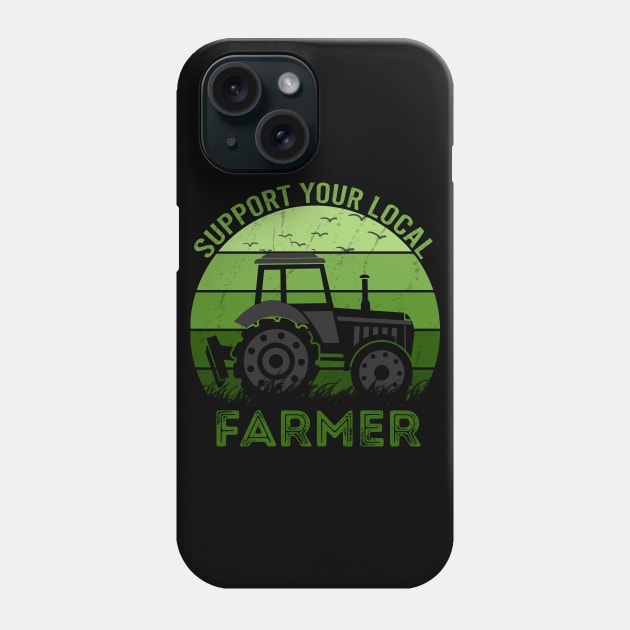 Support Your Local Farmer Phone Case by DragonTees