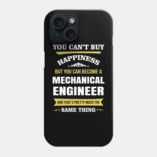 You cant buy happiness but you can become a mechanical engineer Phone Case