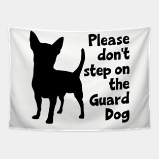 Please Don't Step On The Guard Dog Tapestry