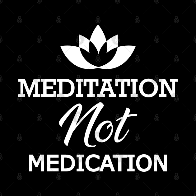 Meditation not medication by KC Happy Shop