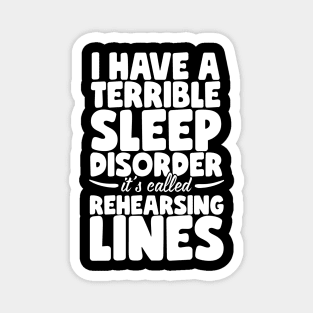 I Have A Terrible Sleep Disorder - Theatre Magnet