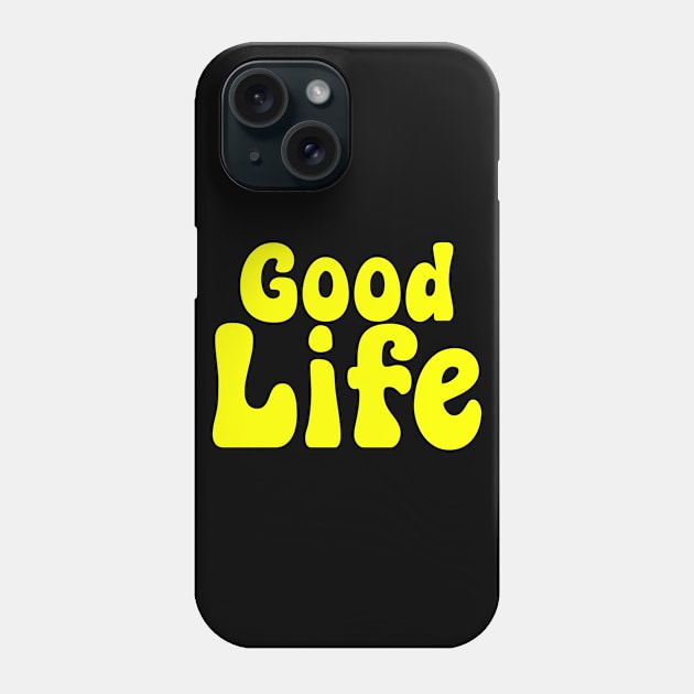 Good Life Phone Case by renzkarlo