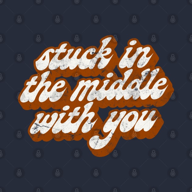 Stuck In The Middle With You - Lyrics Vintage Look Typography Design by DankFutura