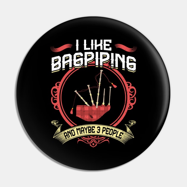 I Like Bagpiping And Maybe 3 People - Bagpiper Pin by Peco-Designs