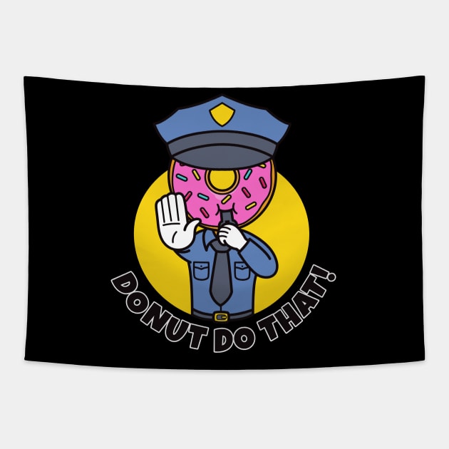 Donut do that funny police donut Tapestry by Messy Nessie