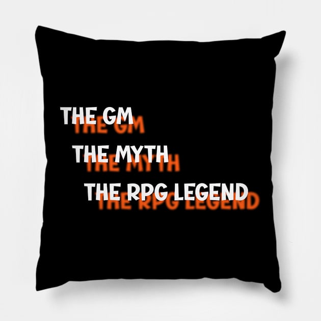 The GM The Myth The RPG Legend RPG D20 Dice Role Pen & Paper Pillow by Schimmi