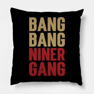 Bang Bang Niner Gang v5 Pillow