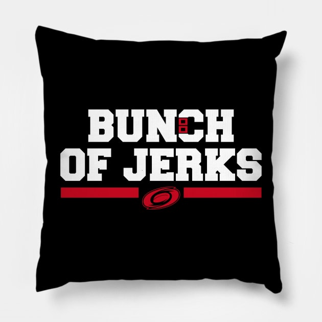 BUNCH OF JERKS Pillow by BURN444