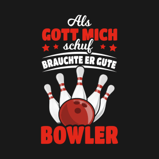 When God Created Me He Needed Good Bowler T-Shirt