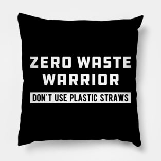 Zero Waste Warrior Don't use plastic straws Pillow