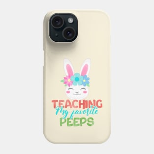 Teaching my favorite Peeps- Cute Funny Bunny Teacher Phone Case