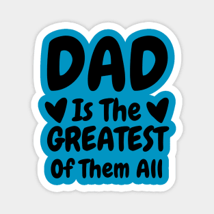 Dad Is The Greatest Of Them All Magnet