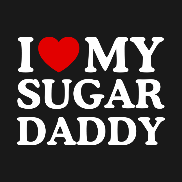 I LOVE MY SUGAR DADDY by WeLoveLove