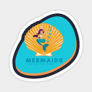 Mermaids Drink for Free Magnet