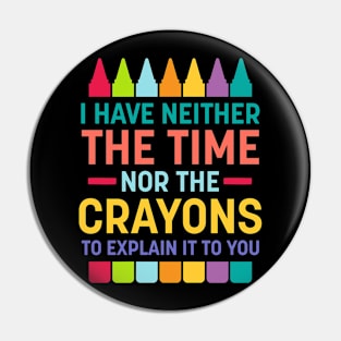 Neither Time Nor Crayons Pin