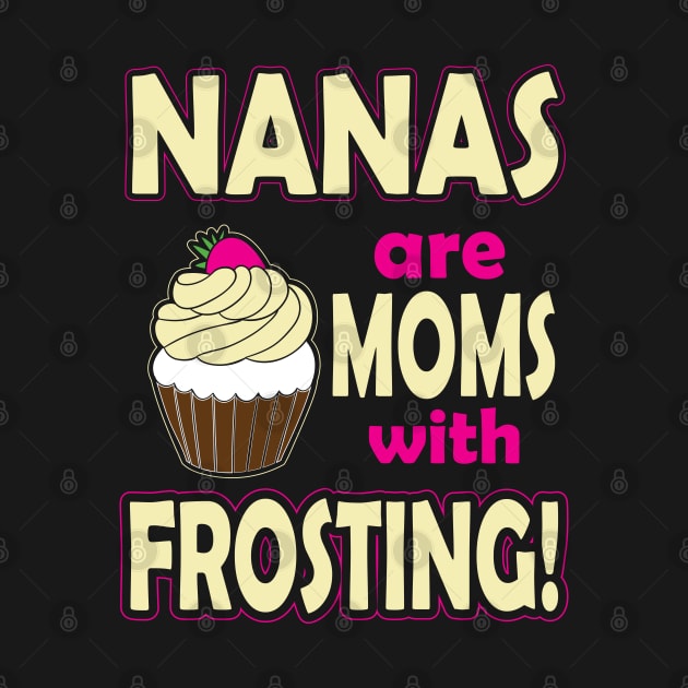 Nanas Are Moms With Frosting by ryanjaycruz