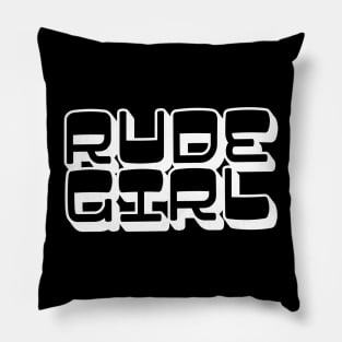 /\/ Rude Girl /\/ Pillow