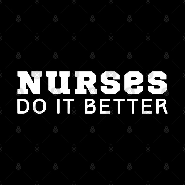 Nurses Do It Better by HobbyAndArt