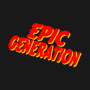 Epic Generation T-Shirt