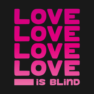 Love Is Blind (Magenta) T-Shirt