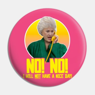 Dorothy Zbornak // NO I WILL NOT HAVE A NICE DAY! Pin