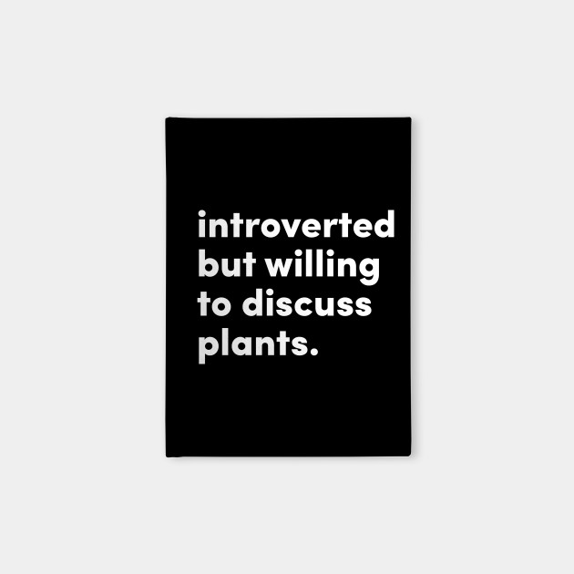 Introverted but willing to discuss plants. Original Design by @jrlefrancois