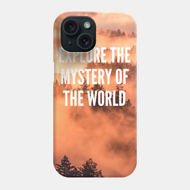 Explore The Mystery of The World Phone Case by Aceyear