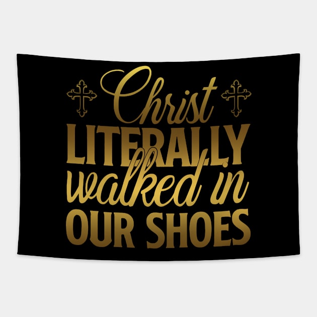 Christ Literally Walked In Our Shoes Tapestry by SybaDesign