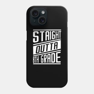 'Straight Outta 8th Grade' Cool Student Graduation Gift Phone Case