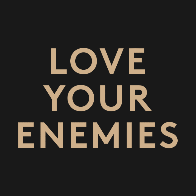 Love Your Enemies by calebfaires