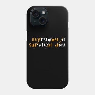 Everyday Is Survival Day Phone Case