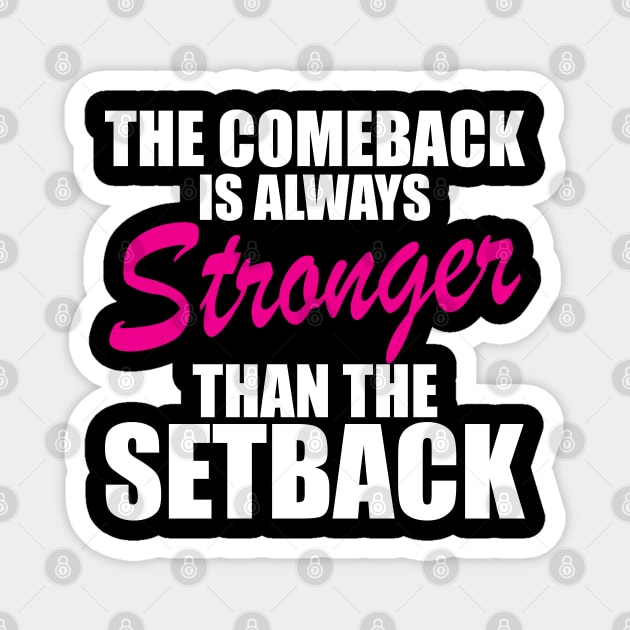 Breast Cancer - The comeback is always stronger than the setback w Magnet by KC Happy Shop