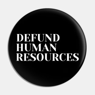 Defund Human Resources Pin