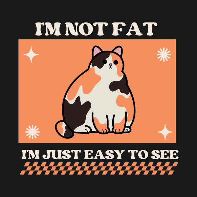 I'm not fat, I'm just easy to see by lufiassaiful