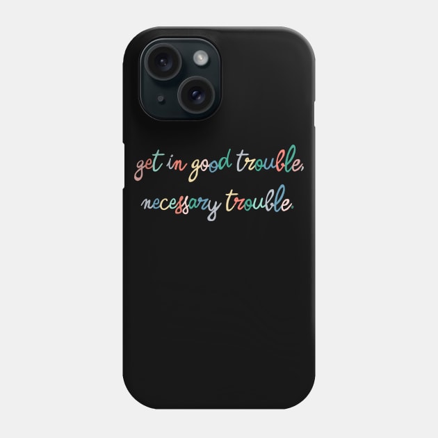 Good Trouble Phone Case by ninoladesign