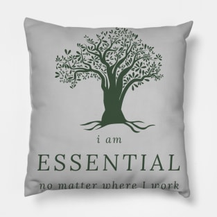 I AM ESSENTIAL NO MATTER WHERE I WORK Pillow