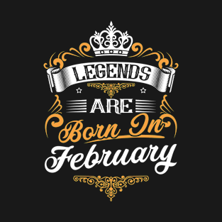 Legends Are Born In February Shirt T-Shirt